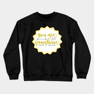 You Are My Sunshine Crewneck Sweatshirt